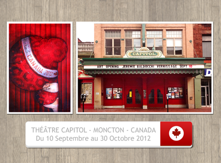 Exposition personnelle: Théâtre Le Capitol – Moncton – Canada du 10 Septembre au 30 Octobre 2012
